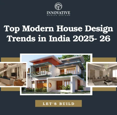 Top Modern House Design Trends in India 2025- 26